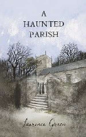A Haunted Parish de Laurence Green