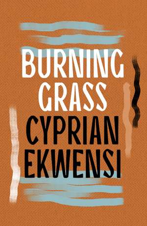 Burning Grass de Cyprian Ekwensi