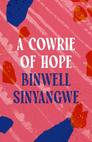 A Cowrie of Hope de Binwell Sinyangwe