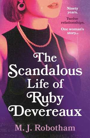 The Scandalous Life of Ruby Devereaux de M J Robotham