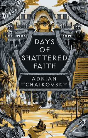 Days of Shattered Faith de Adrian Tchaikovsky