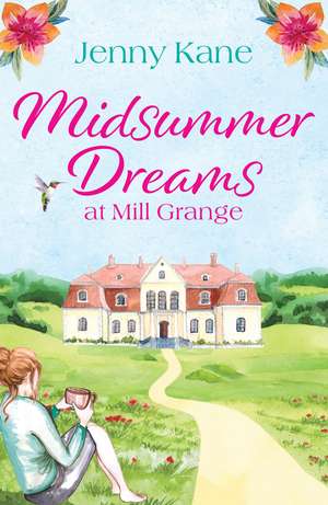 Midsummer Dreams at Mill Grange: an uplifting, feelgood romance de Jenny Kane