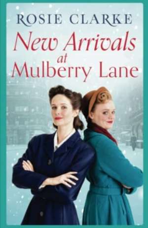 New Arrivals at Mulberry Lane: Full of family, friends and foes! de Rosie Clarke