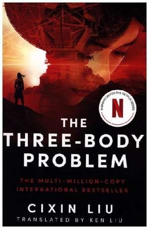 The Three-Body Problem. Netflix Tie-In de Cixin Liu