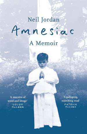 Amnesiac: A Memoir de Neil Jordan