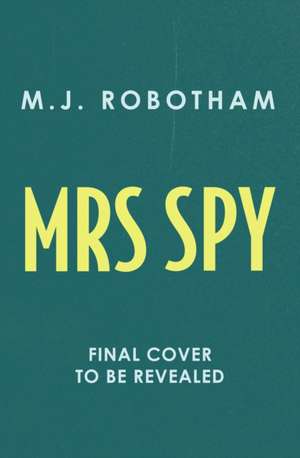 Mrs Spy de M. J. Robotham