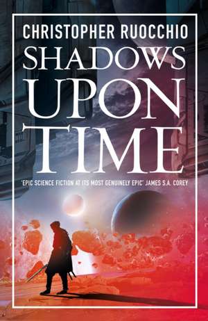 Shadows Upon Time de Christopher Ruocchio