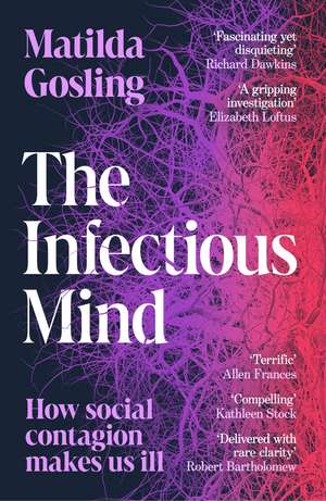 The Infectious Mind: How Social Contagion Makes Us Ill de Matilda Gosling