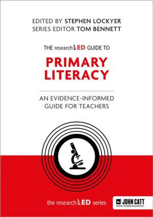 The researchED Guide to Primary Literacy: An evidence-informed guide for teachers de Stephen Lockyer