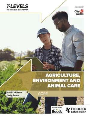 Agriculture, Environment and Animal Care T Level: Core de Robin Jackson