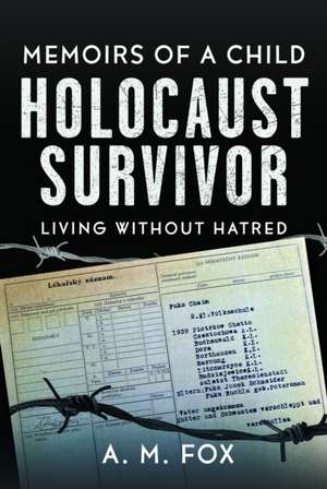 Memoirs of a Child Holocaust Survivor de A M Fox