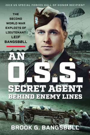 An O.S.S. Secret Agent Behind Enemy Lines de Brook G Bangsbøll