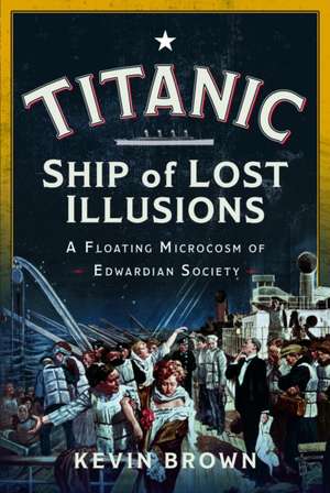 Titanic: Ship of Lost Illusions de Kevin Brown