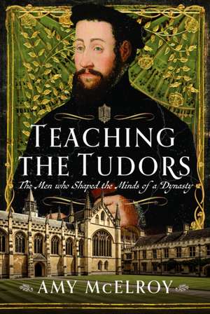 Teaching the Tudors de Amy McElroy