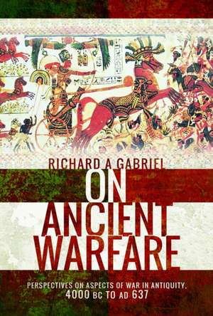 On Ancient Warfare de Richard A Gabriel