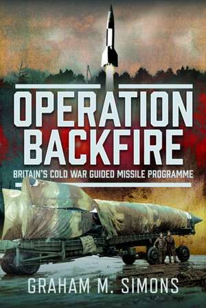 Operation Backfire de Graham M Simons