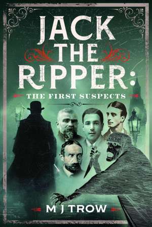 Jack the Ripper: The First Suspects de M. J. Trow