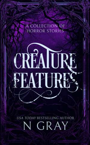Creature Features de N. Gray