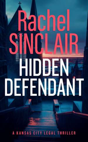Hidden Defendant de Rachel Sinclair