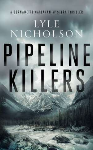 Pipeline Killers de Lyle Nicholson