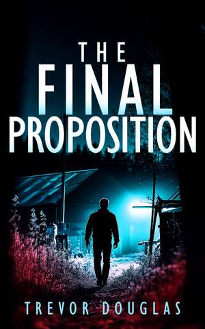 The Final Proposition de Trevor Douglas