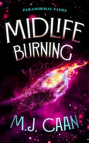 Midlife Burning de M J Caan