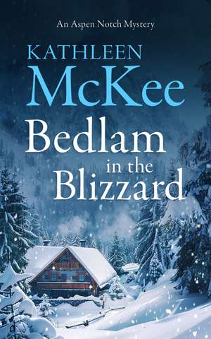 Bedlam in the Blizzard de Kathleen McKee