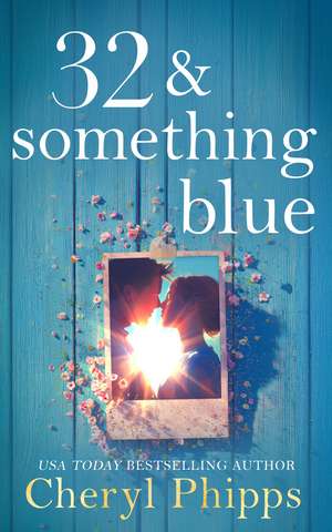 32 & Something Blue de Cheryl Phipps