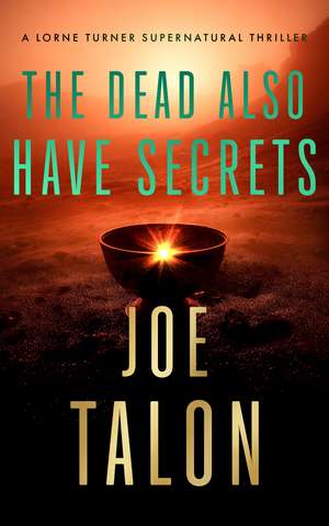 The Dead Also Have Secrets de Joe Talon