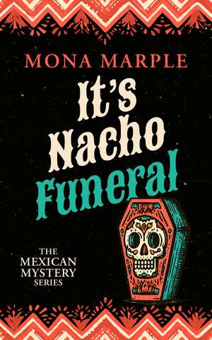 It's Nacho Funeral de Mona Marple