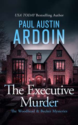 The Executive Murder de Paul Austin Ardoin