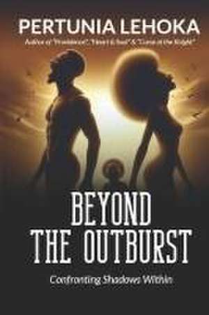 BEYOND THE OUTBURST de Pertunia Lehoka