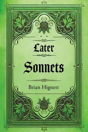 Later Sonnets de Brian Hignett
