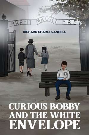 Curious Bobby and the White Envelope de Richard Charles Angell
