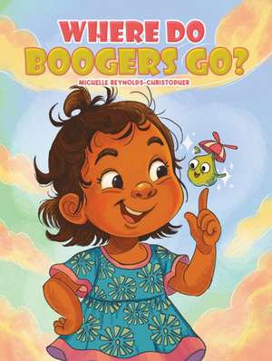 Where Do Boogers Go? de Michelle Reynolds-Christopher