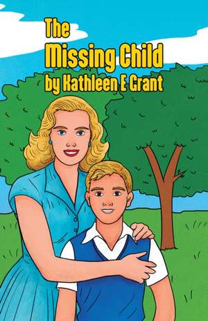 The Missing Child de Kathleen E Grant