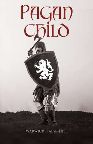 Pagan Child de Warwick Halse-Hill