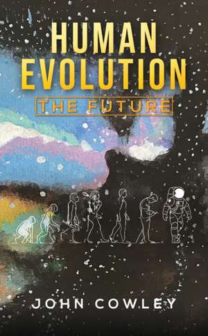 Human Evolution - The Future de John Cowley