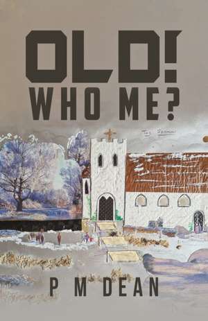OLD! Who Me? de P M Dean