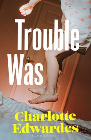 Trouble Was de Charlotte Edwardes