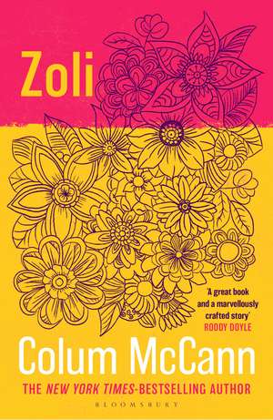 Zoli: From the New York Times-bestselling, National Book Award-winning, Booker Prize-longlisted author of Apeirogon and Let the Great World Spin de Colum McCann