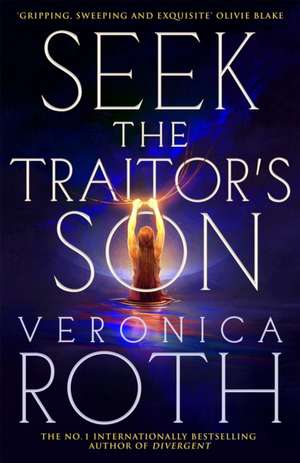 Seek The Traitor's Son de Veronica Roth