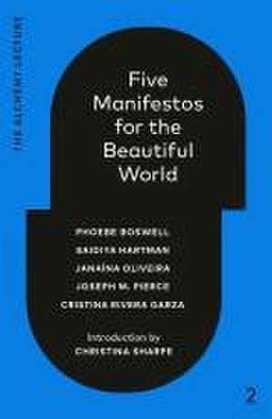 Five Manifestos for the Beautiful World: The Alchemy Lecture 2023 de Christina Sharpe