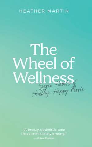 The Wheel of Wellness de Heather Martin