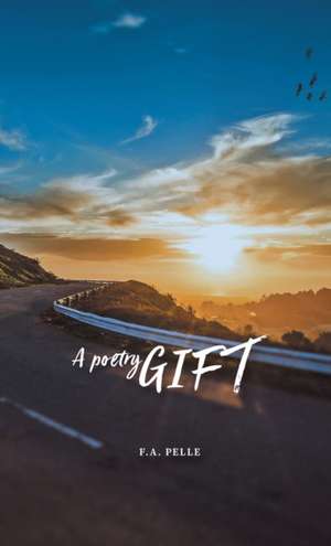 A Poetry Gift de F. A. Pelle