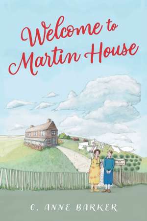 WELCOME TO MARTIN HOUSE de C Anne Barker