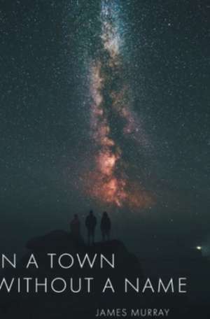 In a Town Without a Name de James Murray