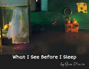 What I See Before I Sleep de Gina Macri