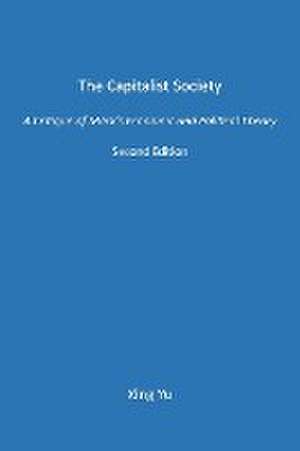 The Capitalist Society: A Critique of Marx's Economic and Political Theory de Xing Yu