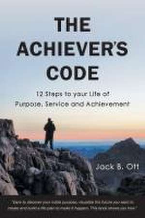 The Achiever's Code de Jack B Ott